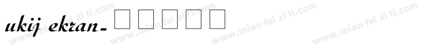 ukij ekran字体转换